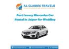 Best Luxury Mercedes Car Rental in Jaipur for Wedding