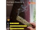 Evil Spirit Removal in Harrow: Protect Your Home and Loved Ones