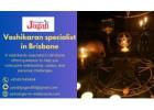 Vashikaran Specialist in Brisbane: Powerful Solutions for Life’s Challenges