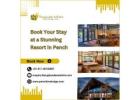 Book Your Stay at a Stunning Resort in Pench