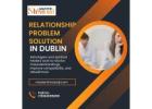 Relationship Problem Solution in Dublin: Strengthen Your Bond