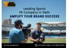 Leading Sports PR Company in Delhi – Amplify Your Brand Success