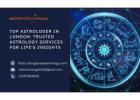 Top Astrologer in London: Trusted Astrology Services for Life’s Insights