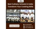 Best Culinary Schools in India: Transform Your Cooking Skills