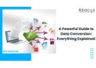 A Powerful Guide to Data Conversion: Everything Explained - Abacus Data Systems