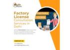 Get Your Factory License in Delhi Quickly and Legally!