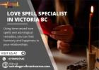 Reignite Your Romance with a Love Spell Specialist in Victoria BC