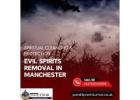 Evil Spirits Removal in Manchester – Spiritual Cleansing & Protection