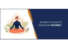Unlock the golden formula to overcome anxiety 