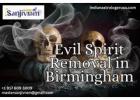 Evil Spirit Removal in Birmingham – Protect Yourself from Bad Energies