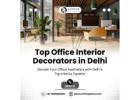 Top Office Interior Decorators in Delhi