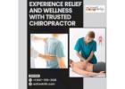 Experience Relief and Wellness with Trusted Chiropractor