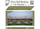 Book the Best Party Hall in Mumbai – Perfect for Every Celebration!