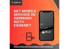 Top Mobile Service for Travel to Germany – Get Connected with eSIM.net