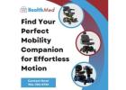 Find Your Perfect Mobility Companion for Effortless Motion