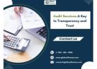 Audit Services A Key to Transparency and Trust