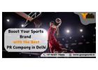 Boost Your Sports Brand with the Best PR Company in Delhi