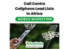 Call Centre Cellphone Lead Lists in Africa - Mobile Marketing