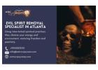 Trusted Evil Spirit Removal Specialist in Atlanta for Spiritual Freedom