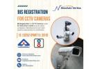 BIS Registration for CCTV Cameras