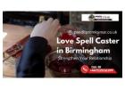 Love Spell Caster in Birmingham – Strengthen Your Relationship