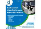 Exceptional Cleaning Services for Financial Institutes in Canada