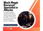 Black Magic Removal Specialist in Atlanta Expert Help to Break Dark Forces