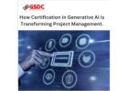 How Certification in Generative AI is Transforming Project Management.