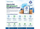 How to Get BIS Scheme X Certificate in India?