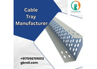 Cable Tray Manufacturer for Reliable Electrical Cable Management