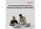 AI-Powered Financial Services & Mutual Fund Business with Prudent -